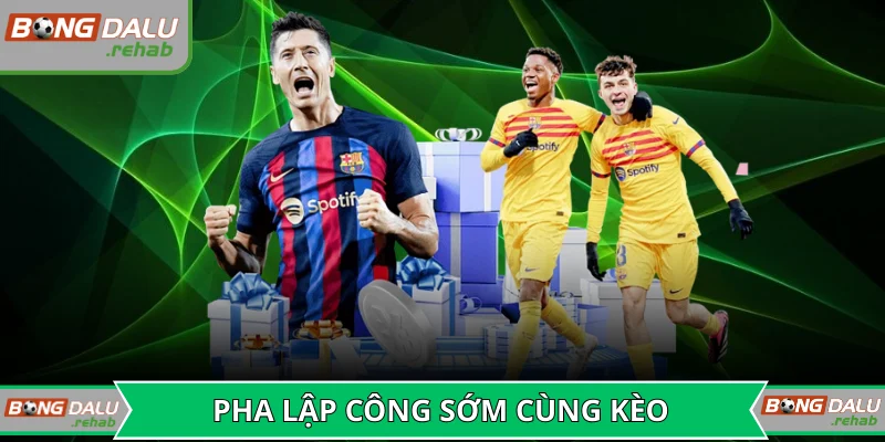 Kèo bàn thắng đầu tiên với pha lập công sớm