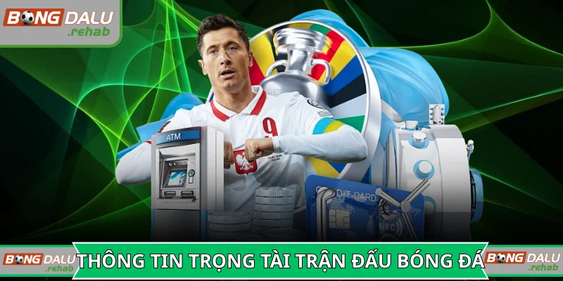 Thông tin trọng tài điều hành trận đấu bóng đá